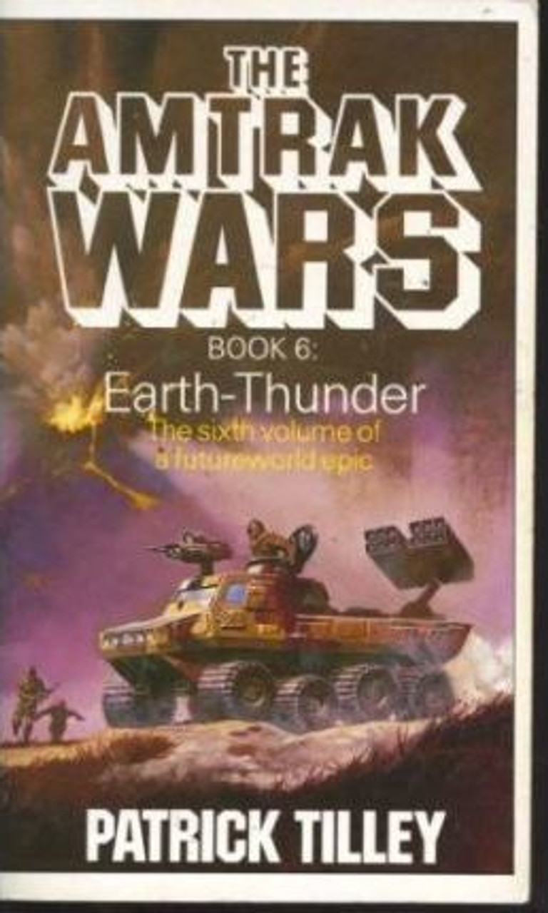 Patrick Tilley / The Amtrak Wars - Book 6 : Earth Thunder