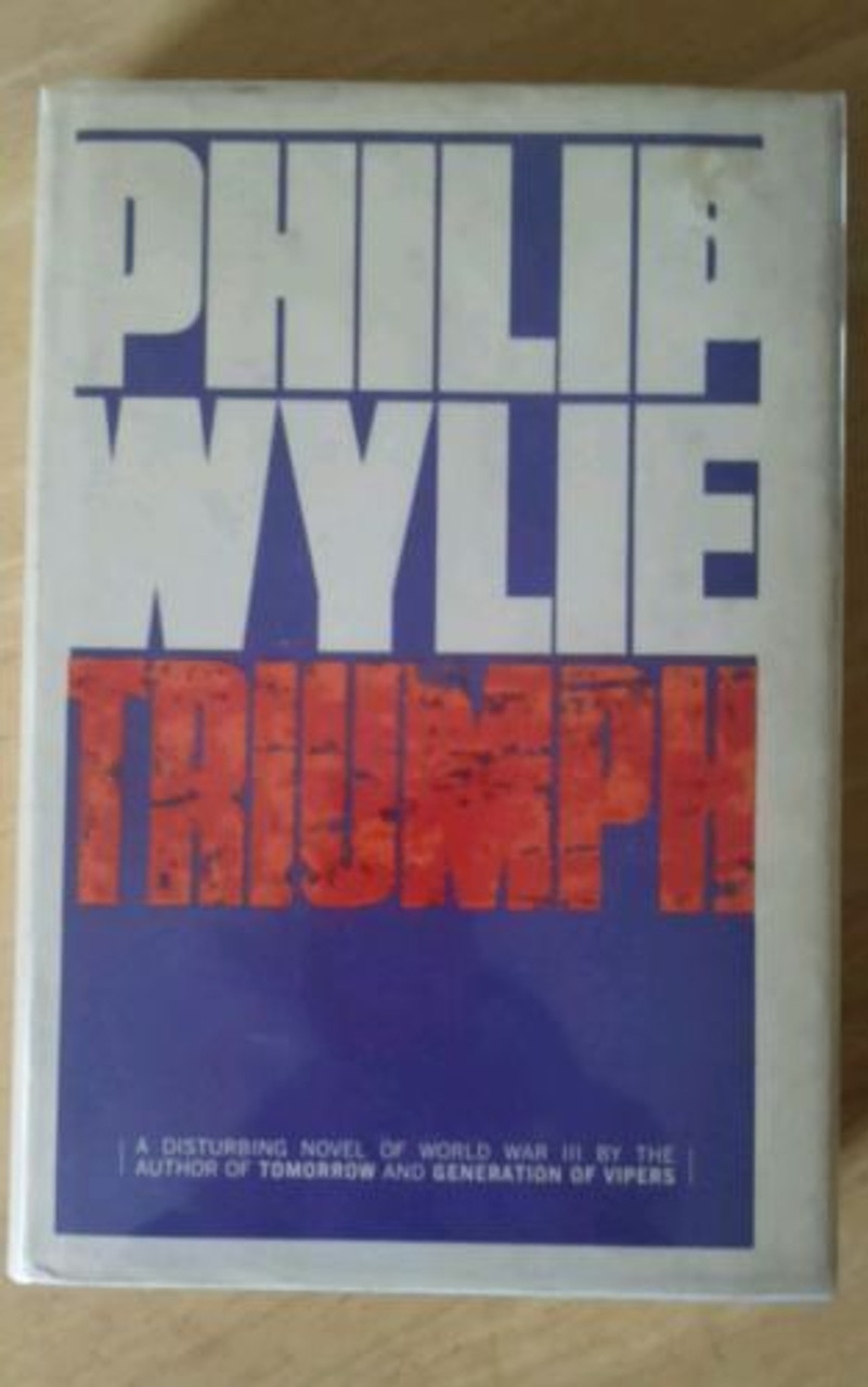 Wylie, Philip -  TRIUMPH - US HB 1ST Edition -1963 Post Apocalyptic Fiction ATOMIC WA