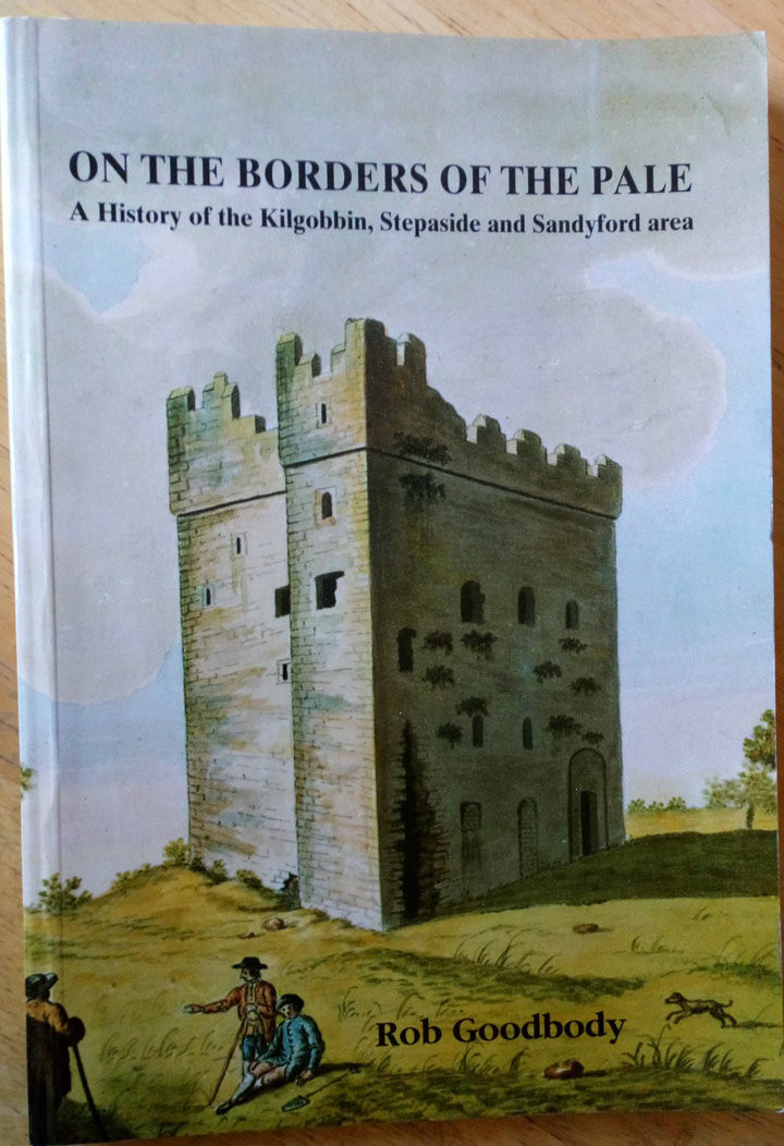 Rob Goodbody - On the Borders of the Pale : Kilgobbin, Stepaside & Sandyford PB