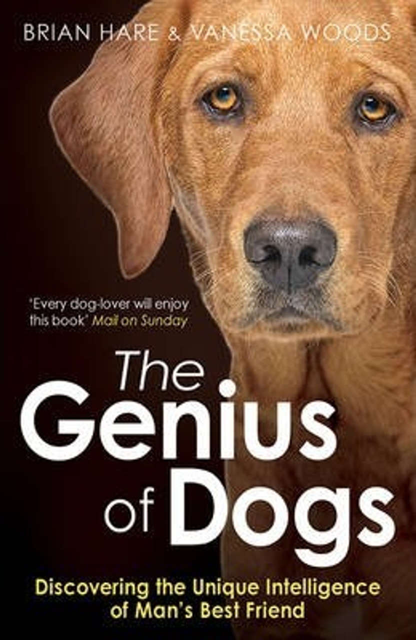 Brian Hare / The Genius of Dogs : Discovering the Unique Intelligence of Man's Best Friend