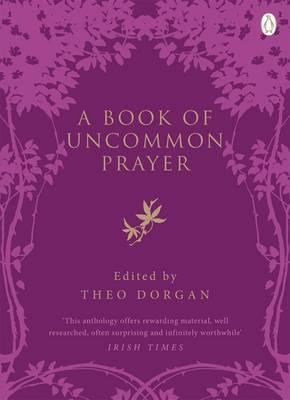 Theo Dorgan / A Book of Uncommon Prayer