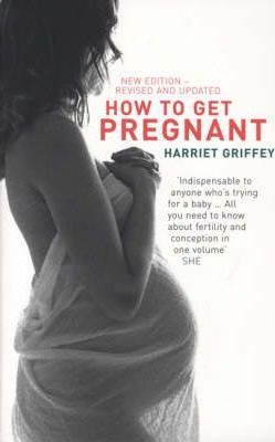 Harriet Griffey / How to Get Pregnant
