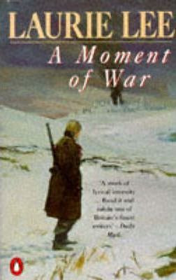 Laurie Lee / A Moment of War