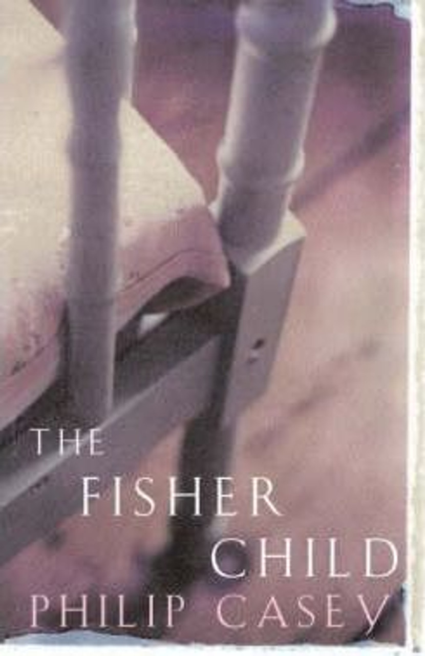 Philip Casey / The Fisher Child