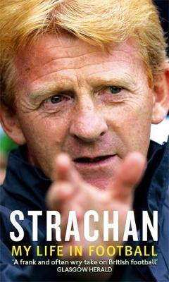 Gordon Strachan / Strachan : My Life in Football