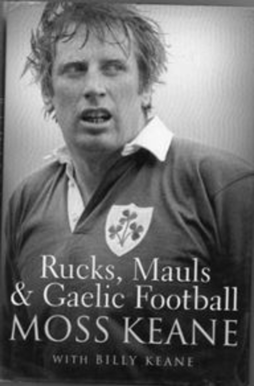 Moss Keane / Rucks, Mauls and Gaelic Football