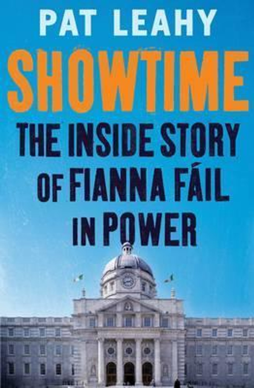 Pat Leahy / Showtime : The Inside Story of Fianna Fáil in Power (Large Paperback)