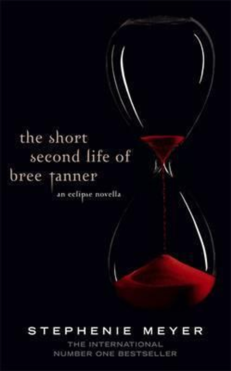 Stephenie Meyer / The Short Second Life Of Bree Tanner : A Twilight Saga Novella (Hardback)