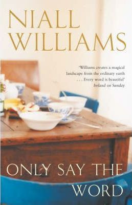 Niall Williams / Only Say the Word (Hardback)