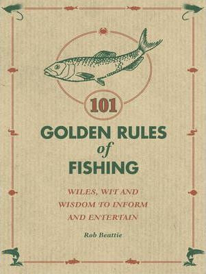 Rob Beattie / 101 Golden Rules of Fishing (Hardback)