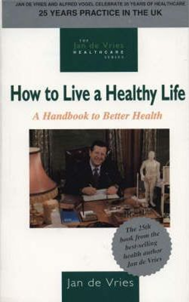 Jan de Vries / How to Live a Healthy Life : A Handbook to Better Health (Large Paperback)