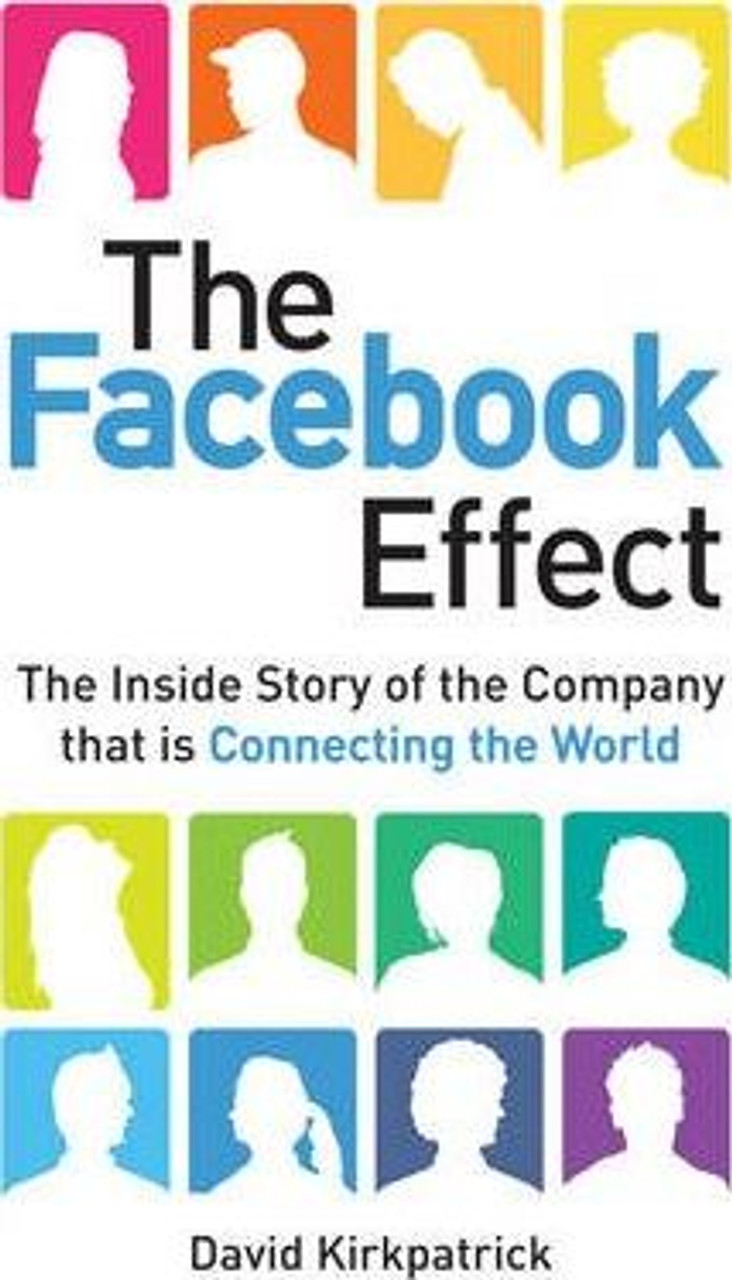 David Kirkpatrick / The Facebook Effect : The Inside Story of the Company That is Connecting the World (Large Paperback)