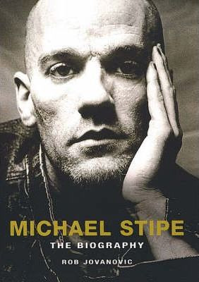 Rob Jovanovic / Michael Stipe : The Biography (Hardback)