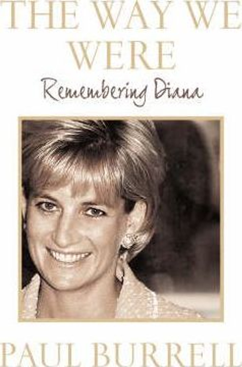 Paul Burrell / The Way We Were : Remembering Diana (Hardback)