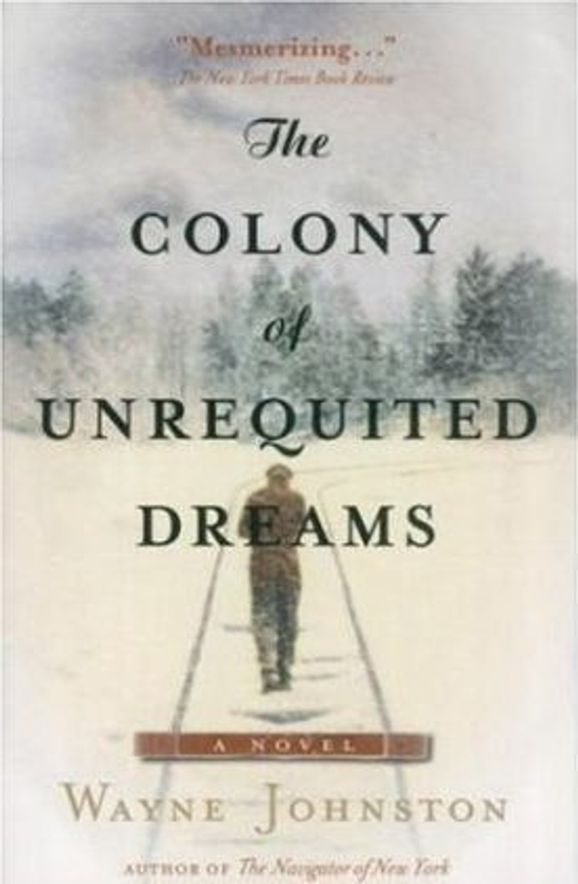 Wayne Johnston / The Colony of Unrequited Dreams