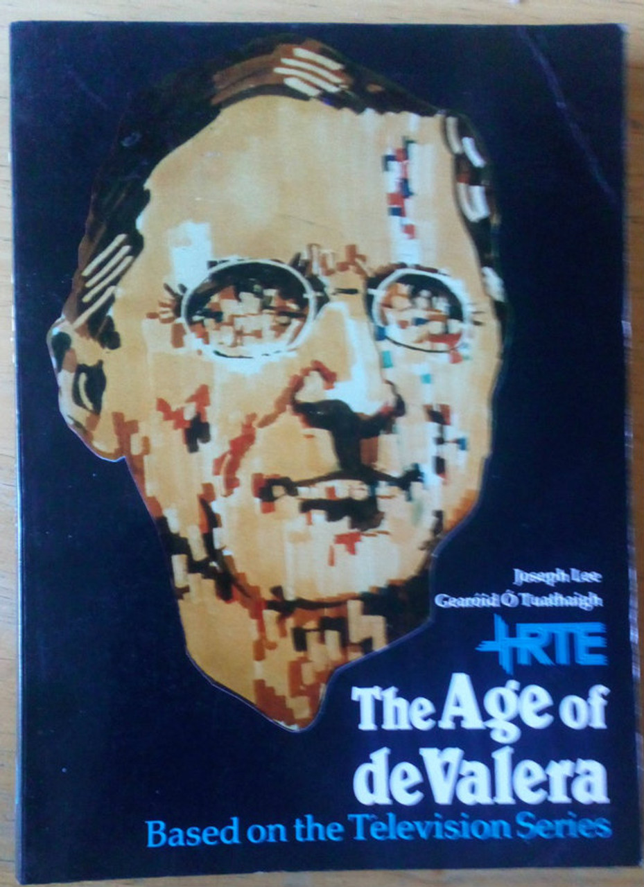 Joseph Lee & Gearóid Ó Tuathaigh - The Age of deValera - PB 1982 History TV Tie