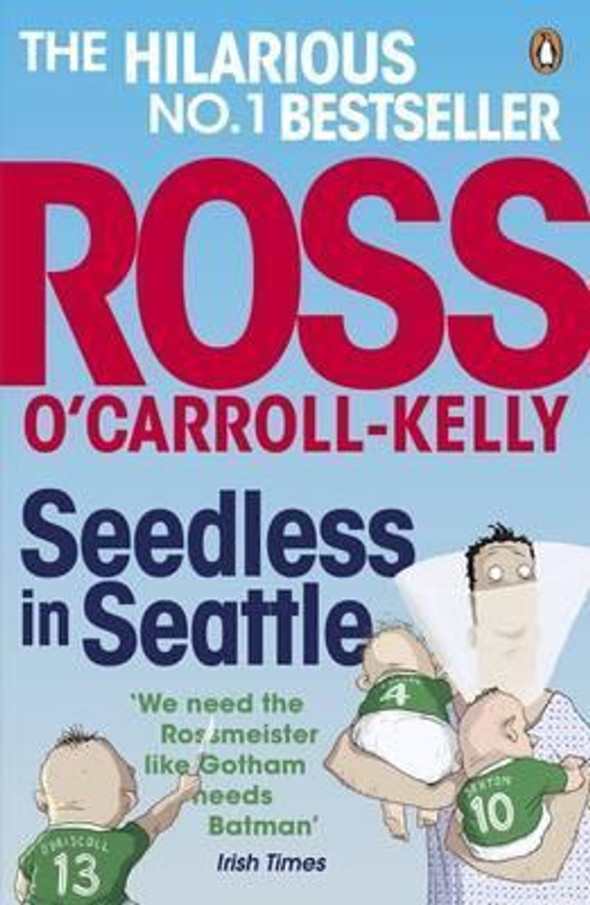 Ross O'Carroll-Kelly / Seedless in Seattle