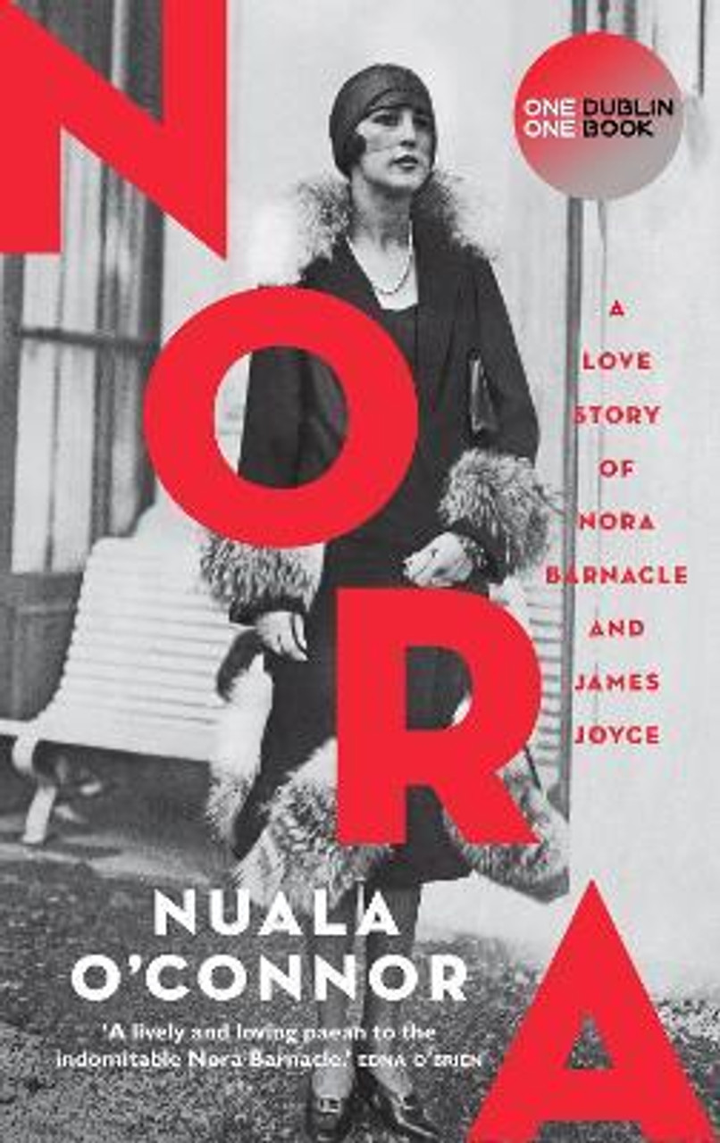 Nuala O'Connor - Nora ( A Love Story of Nora Barnacle and James Joyce) - PB - BRAND NEW
