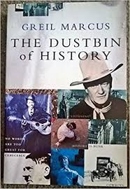 Greil Marcus / The Dustbin of History