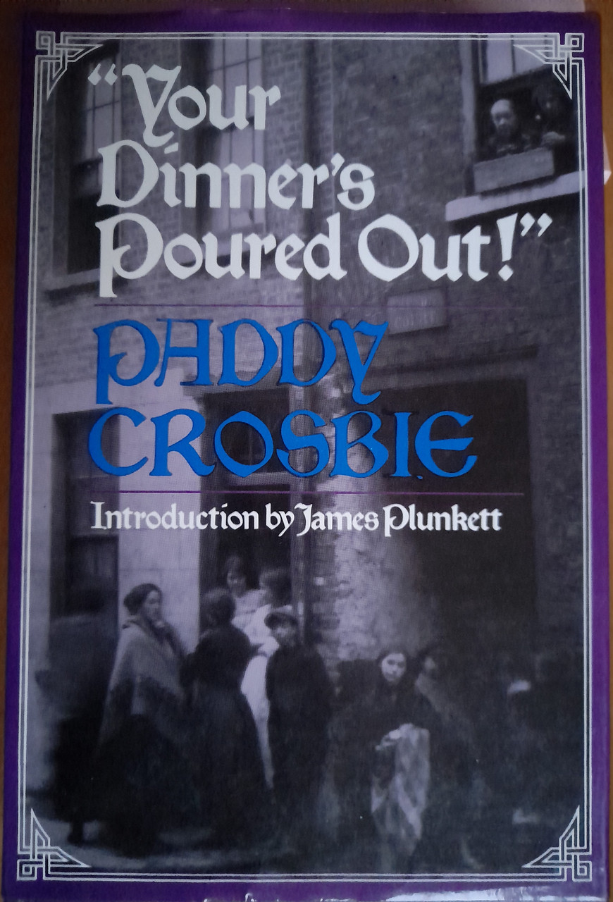 Crosbie, Paddy - Your Dinner's Poured Out ! : Boyhood in the 20's in a Dublin that has Dissappeared- HB -
