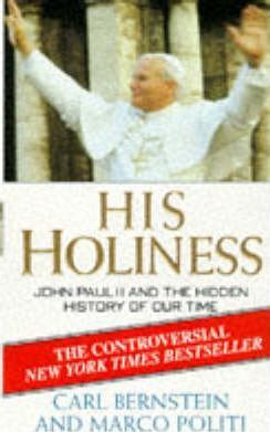 Carl Bernstein / His Holiness : John Paul II and the Hidden History of Our Time