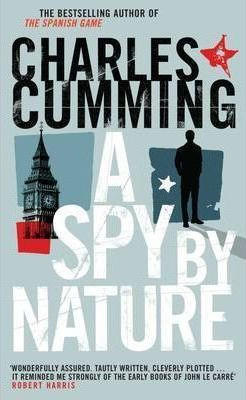 Charles Cumming / A Spy by Nature