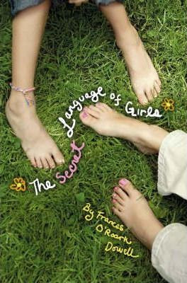 Frances O'Roark Dowell / The Secret Language of Girls
