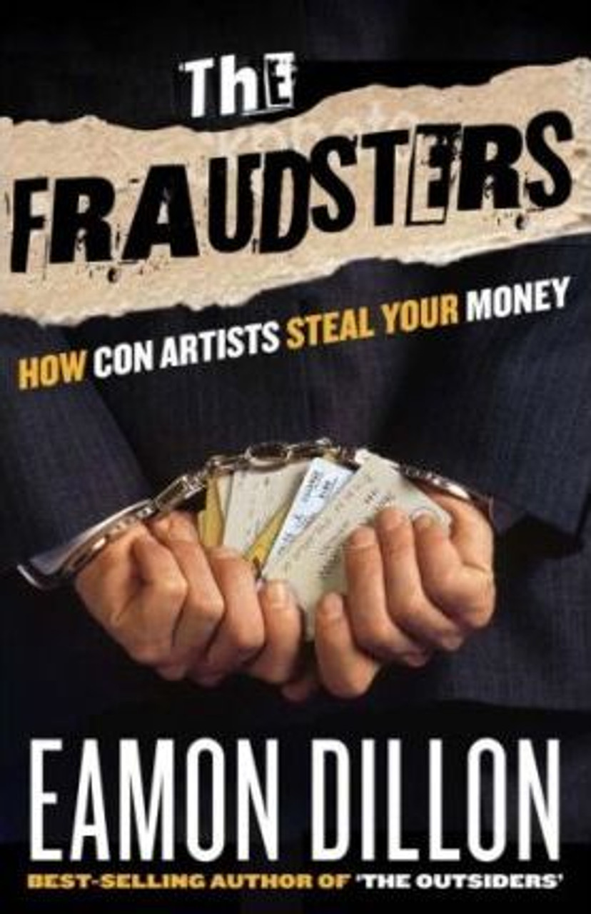 Eamon Dillon / The Fraudsters : Sharks and Charlatans - How Con Artists Make Their Money