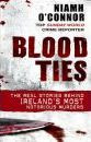 Niamh O'Connor / Blood Ties : The real stories behind Ireland's most notorious murders