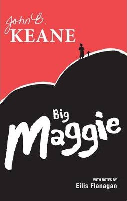John B. Keane / Big Maggie