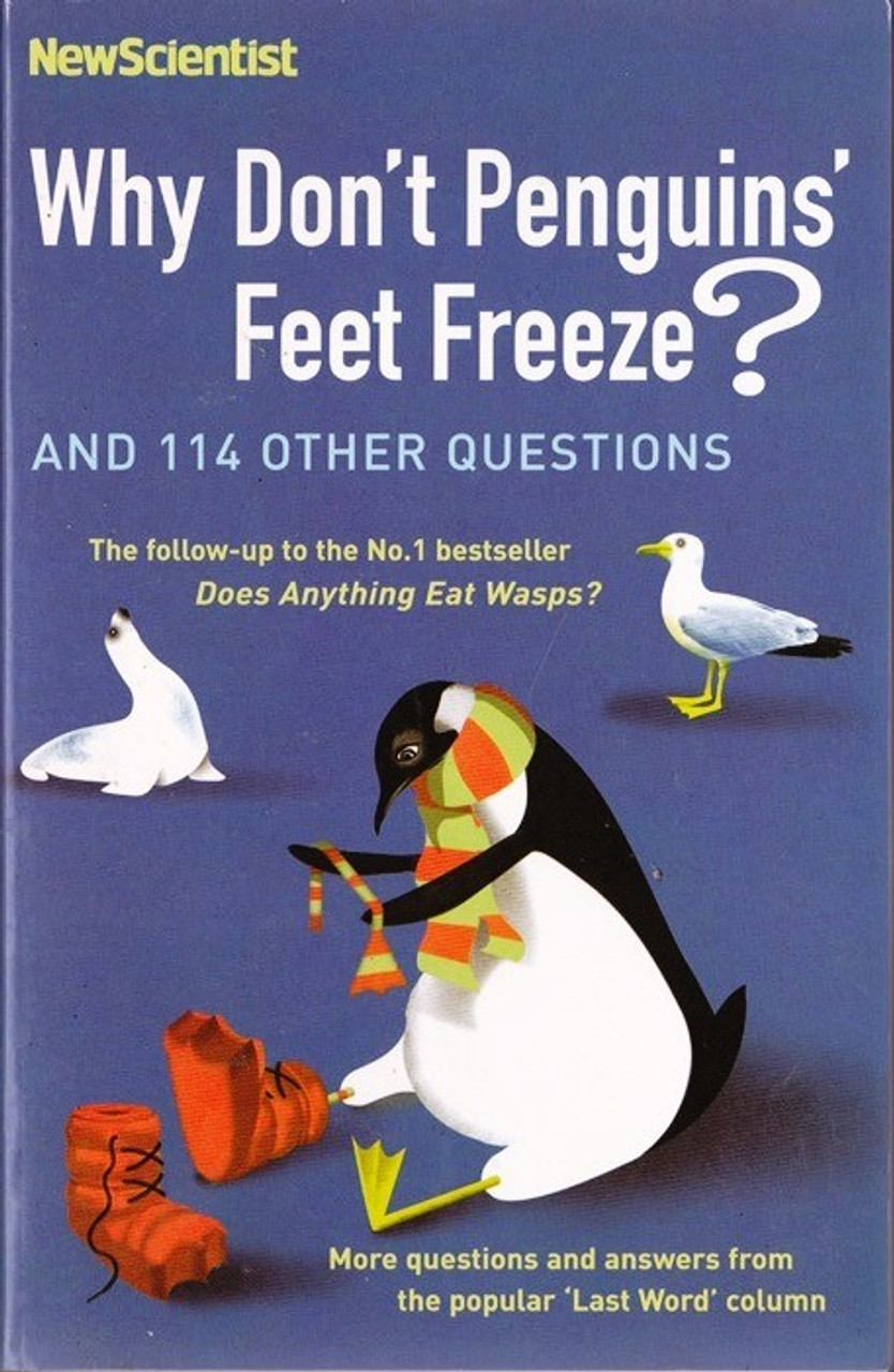 Why Don't Penguins' Feet Freeze? - and 114 other questions