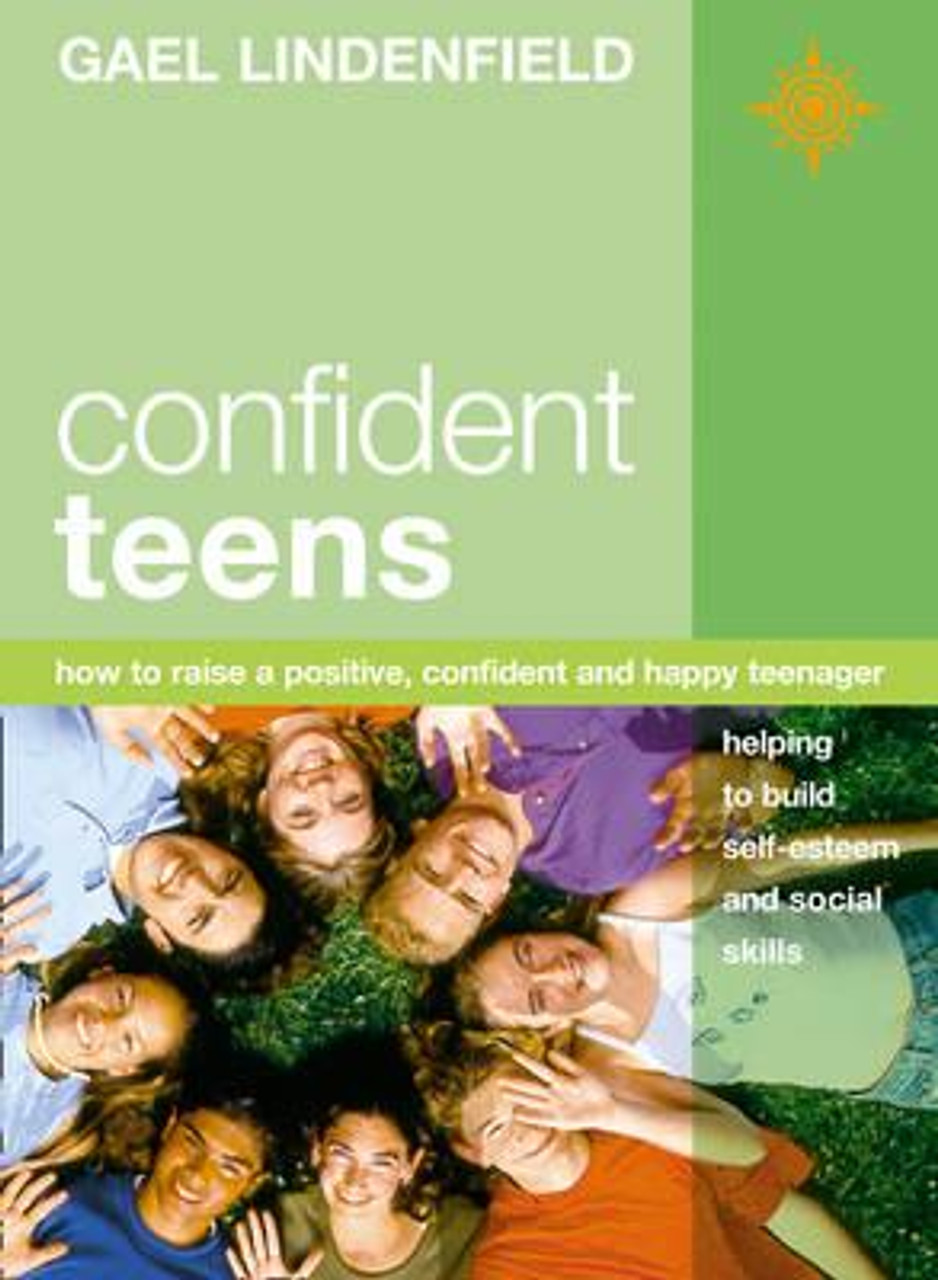 Gale Lindenfield / Confident Teens : How to Raise a Positive Confident and Happy Teenager (Large Paperback)