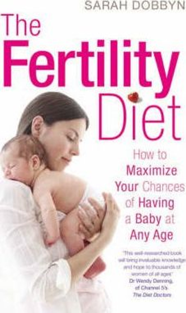 Sarah Dobbyn / The Fertility Diet : How to Maximize Your Chances of Having a Baby at Any Age (Large Paperback)