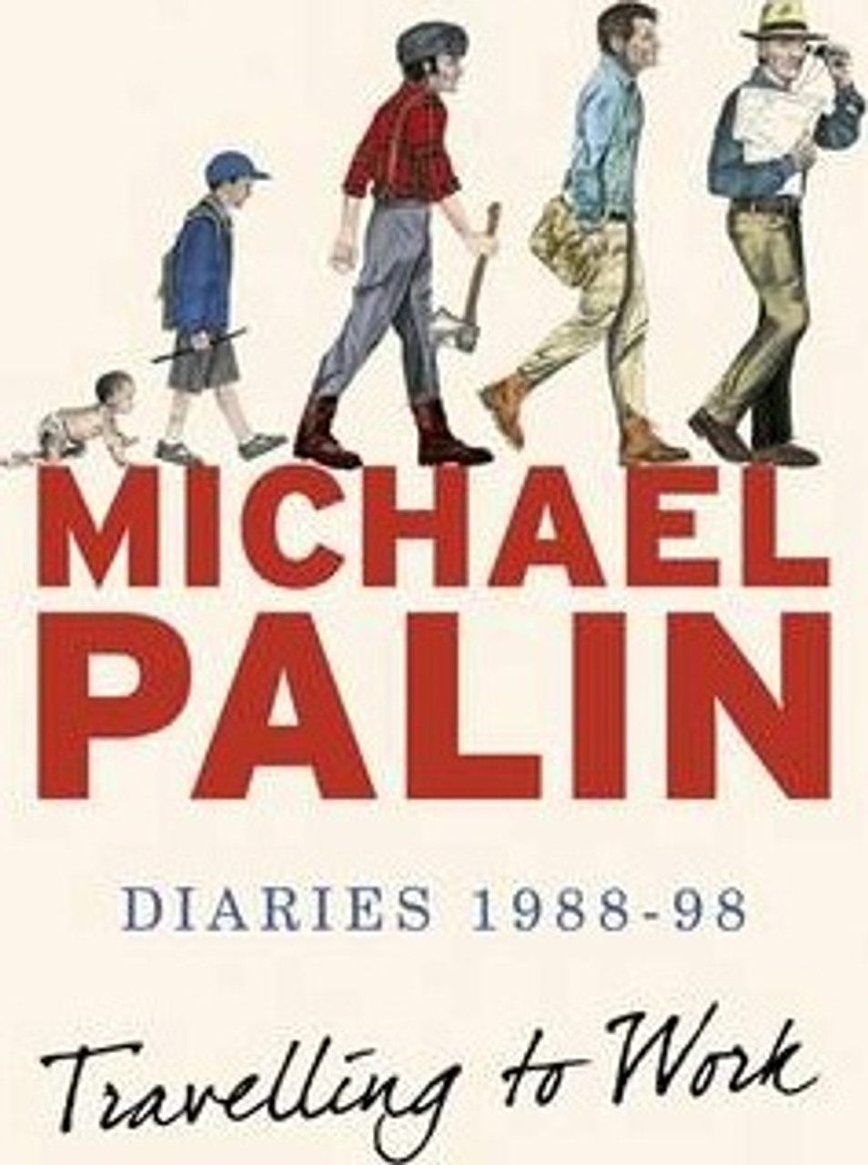 Michael Palin / Travelling to Work : Diaries 1988-1998 (Large Paperback)