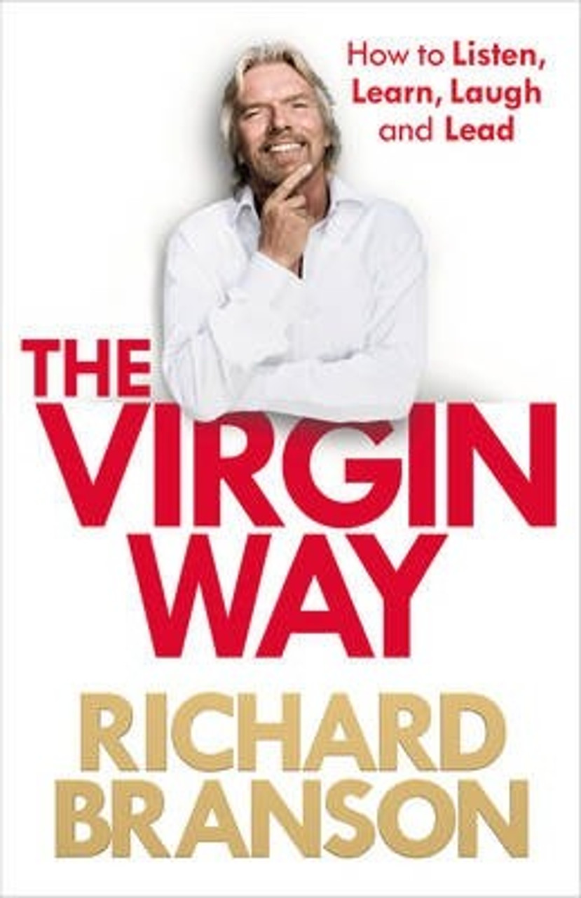 Richard Branson / The Virgin Way : How to Listen Learn Laugh and Lead (Large Paperback)