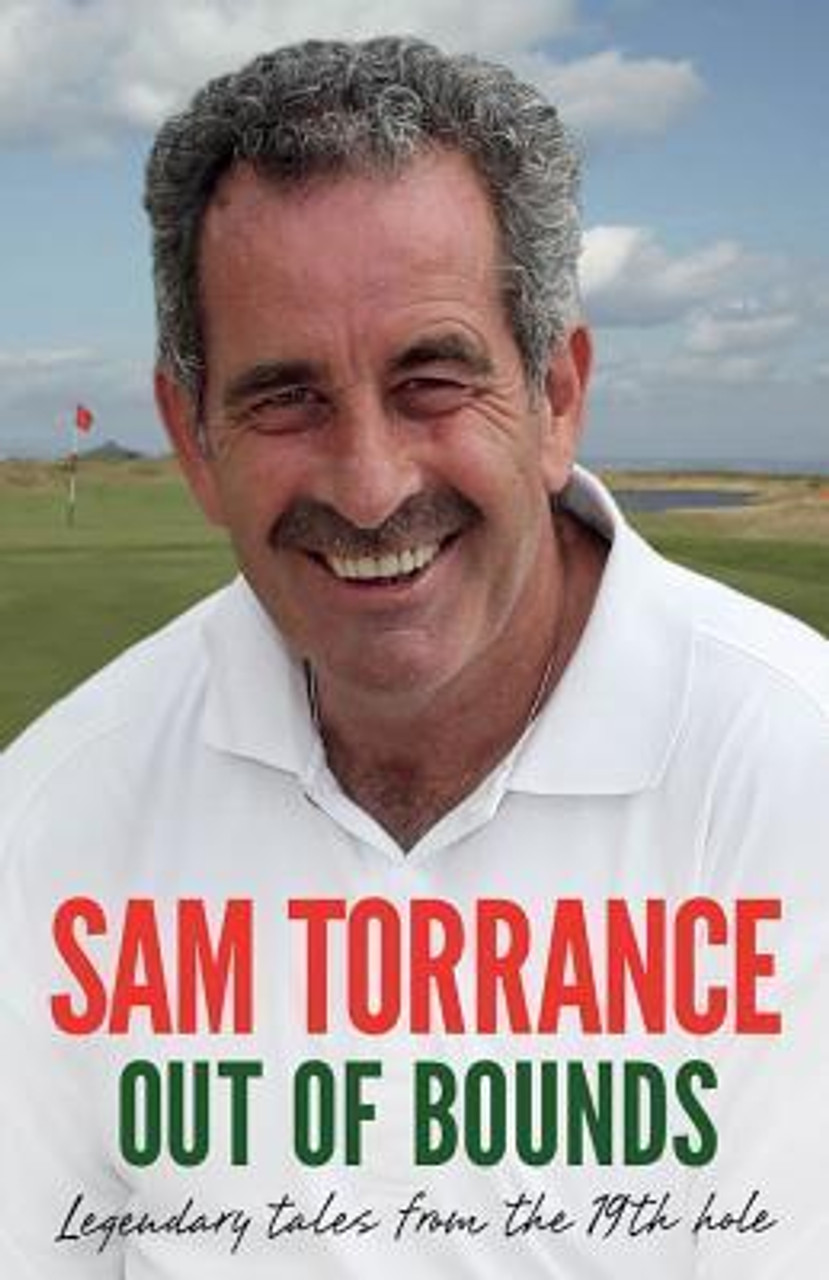 Sam Torrance / Out of Bounds : Legendary Tales From the 19th Hole (Hardback)