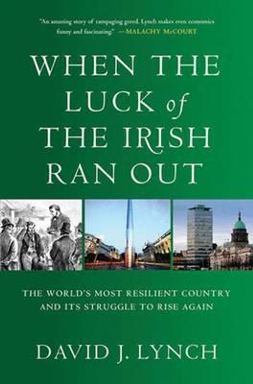 David J. Lynch / When the Luck of the Irish Ran Out : The World's Most Resilient Country and Its Struggle to Rise Again (Hardback)