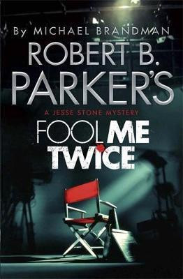 Parker S Robert B Robert B Parker S Fool Me Twice A Jesse Stone Novel Hardback Thebookshop Ie
