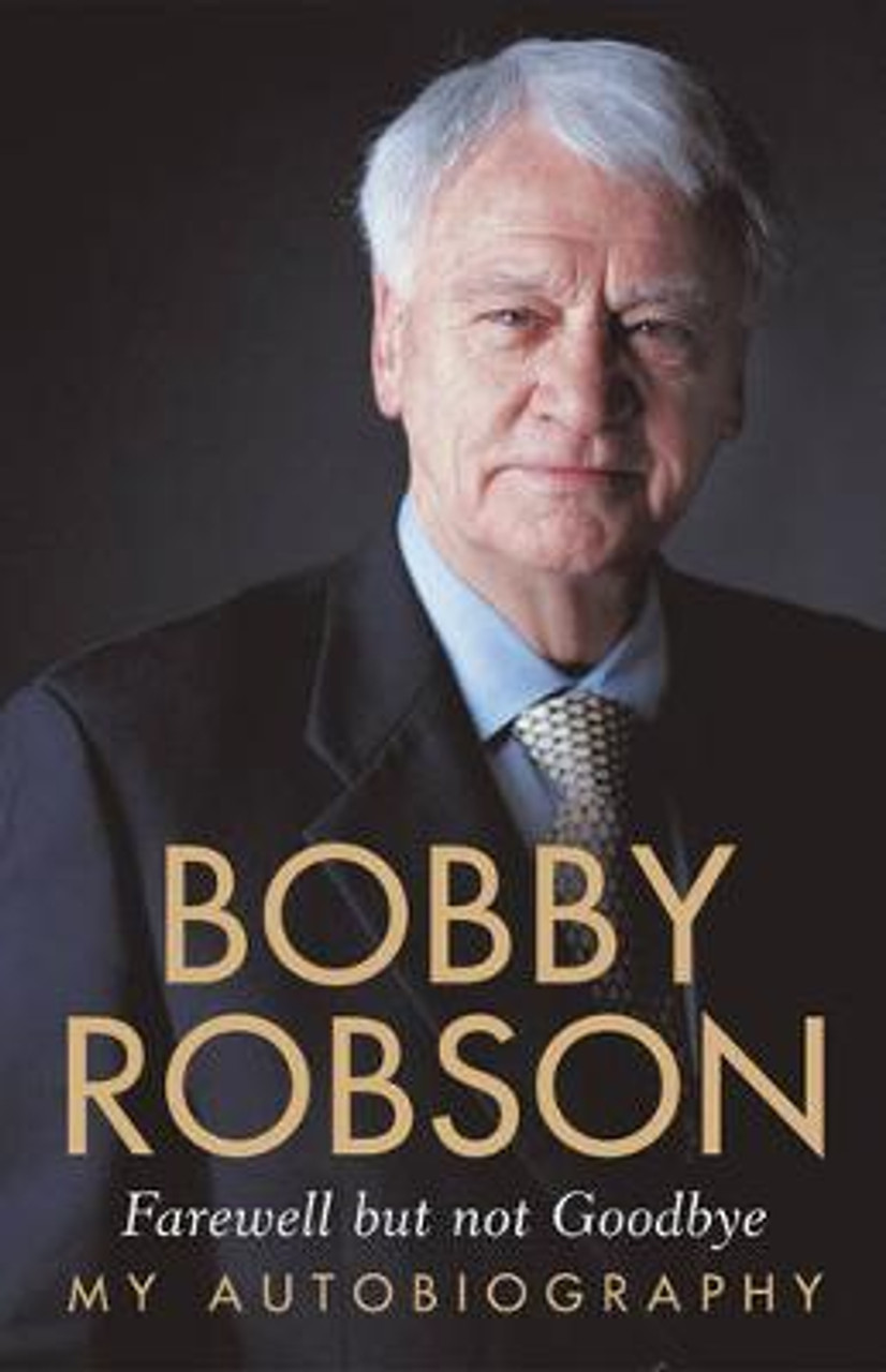 Bobby Robson / Farewell But Not Goodbye (Hardback)