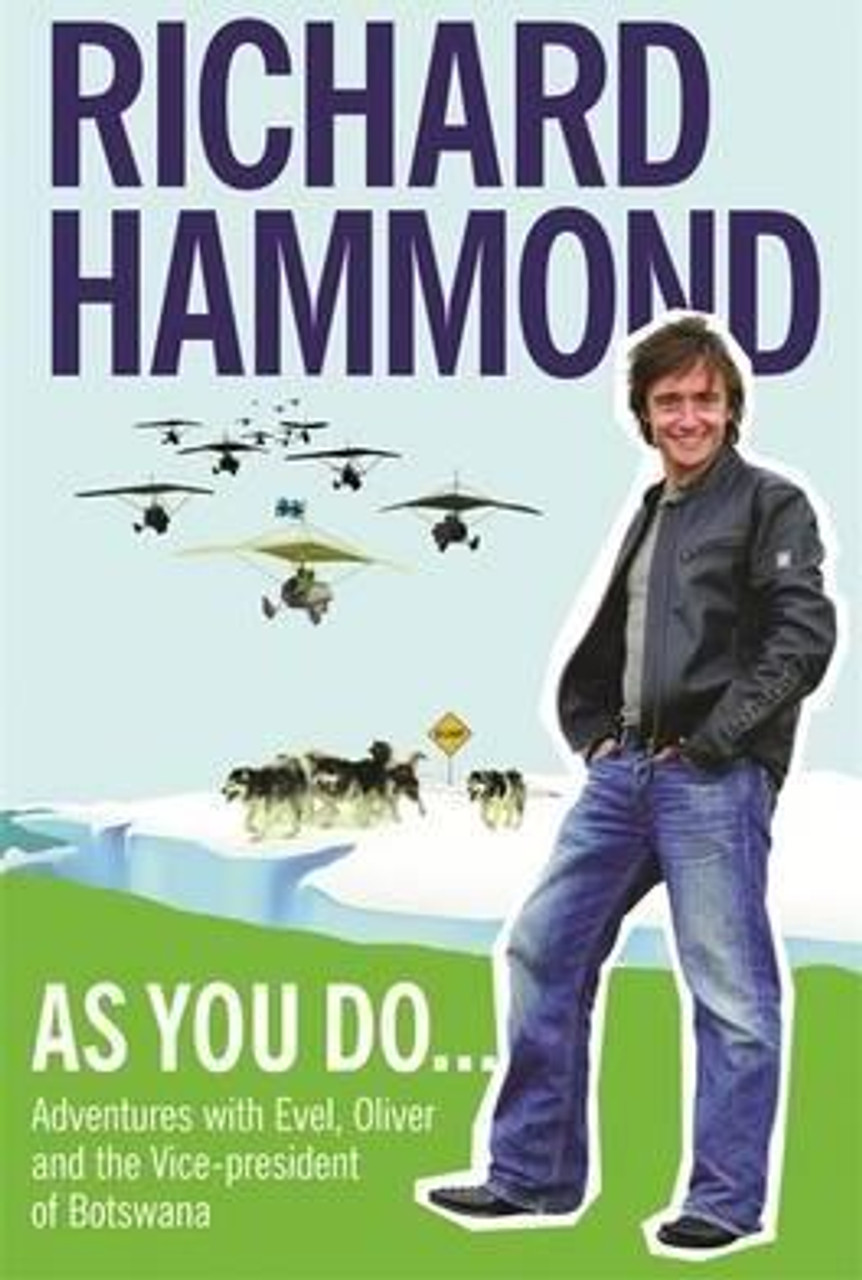 Richard Hammond / As You Do : Adventures With Evel, Oliver, and The Vice-President Of Botswana (Large Paperback)