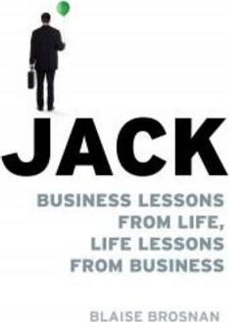 Blaise Brosnan / Jack : Business Lessons from Life, Life Lessons from Business (Large Paperback)