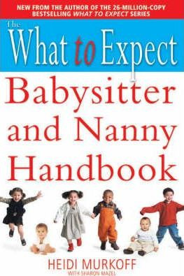 Heidi Murkoff / The What to Expect Babysitter and Nanny Handbook