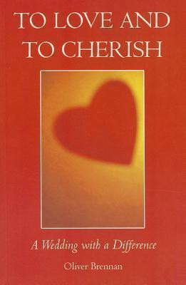 Oliver Brennan / To Love and to Cherish : A Wedding with a Difference (Large Paperback)