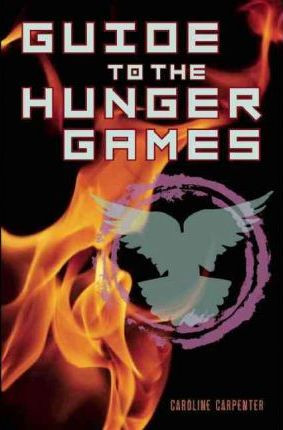 Caroline Carpenter / Guide To The Hunger Games (Large Paperback)