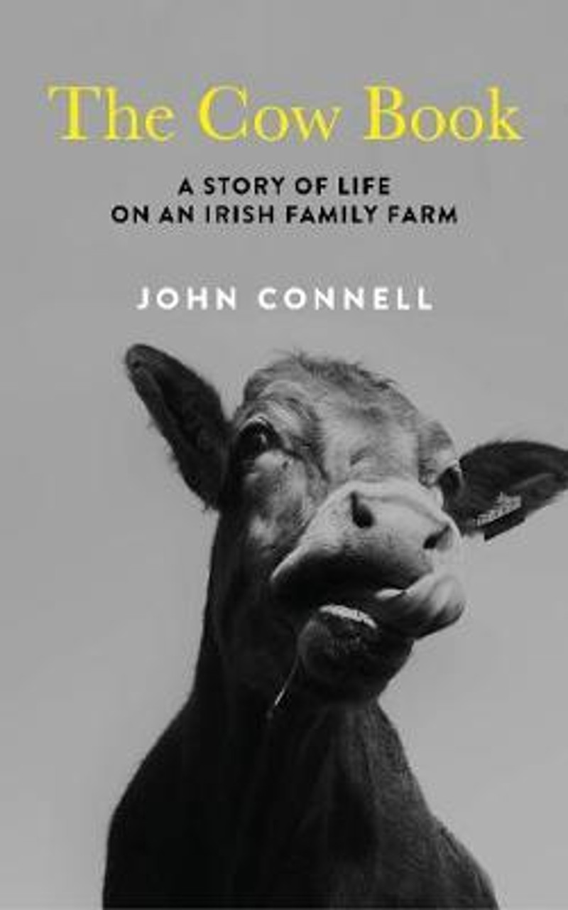 John Connell / The Cow Book : A Story of Life on an Irish Family Farm (Large Paperback)