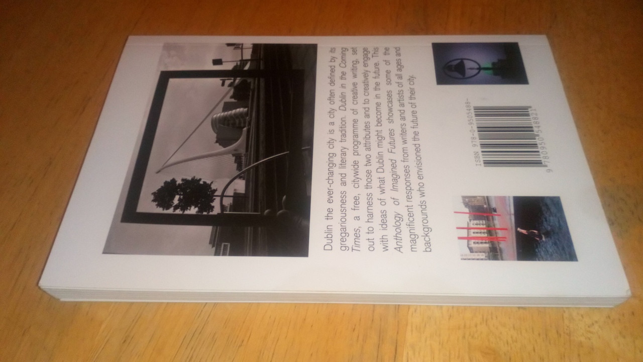 Dublin in the Coming Times : An Anthology of Imagined Futures - PB - Short Fiction
