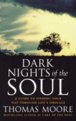 Thomas Moore / Dark Nights Of The Soul : A guide to finding your way through life's ordeals (Large Paperback)