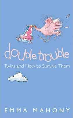 Emma Mahony / Double Trouble : Twins and How to Survive Them (Large Paperback)