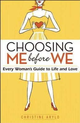 Christine Arylo / Choosing Me Before We : Every Woman's Guide to Life and Love (Large Paperback)