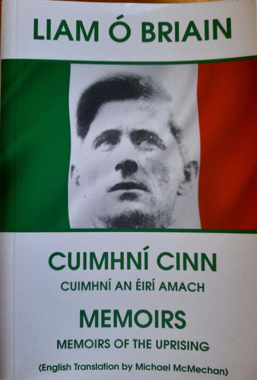 Ó Briain, Liam - Cuimhní Cinn : Cuimhní an Eirí Amach - Memoir 1916 Rising - Dual Language Edition- 2015 ( Originally 1951)